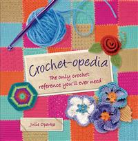 Crochet-opedia: The Only Crochet Reference You'll Ever Need