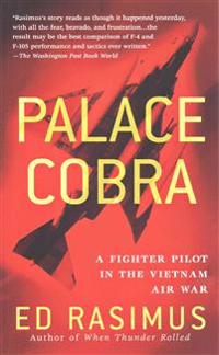 Palace Cobra: A Fighter Pilot in the Vietnam Air War