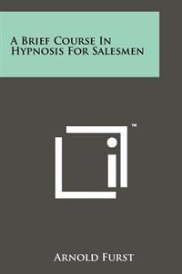 A Brief Course in Hypnosis for Salesmen