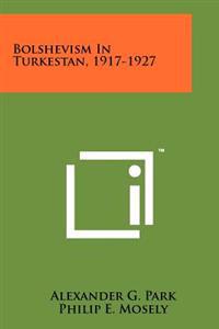 Bolshevism in Turkestan, 1917-1927