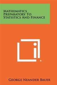 Mathematics Preparatory to Statistics and Finance