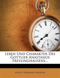 Leben Und Charakter Des Gottlieb Anastasius Freylinghausens...