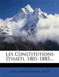 Les Constitutions D'haiti, 1801-1885...
