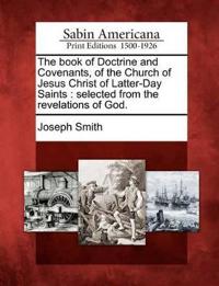 The Book of Doctrine and Covenants, of the Church of Jesus Christ of Latter-Day Saints
