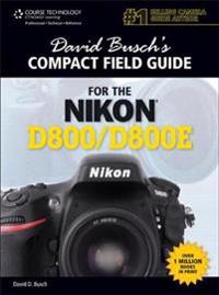 David Buschs Compact Field Guide for Nikon D800/D800E