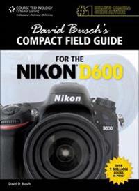 David Busch's Compact Field Guide for the Nikon D600