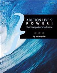 Ableton Live 9 Power: The Comprehensive Guide