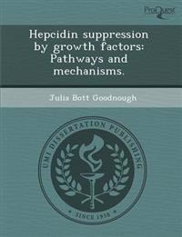 Hepcidin suppression by growth factors: Pathways and mechanisms.