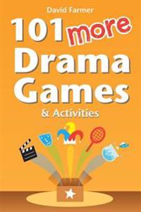 101 More Drama Games and Activities