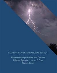 Understanding Weather and Climate: Pearson New International Edition