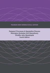 Transport Processes and Separation Process Principles (Includes Unit Operations): Pearson New International Edition
