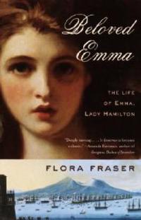 Beloved Emma: The Life of Emma, Lady Hamilton