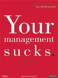Your Management Sucks: Why You Have to Declare War on Yourself and Your Business