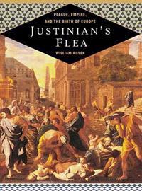Justinian's Flea: Plague, Empire, and the Birth of Europe