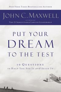 Put Your Dream to the Test: 10 Questions That Will Help You See It and Seize It