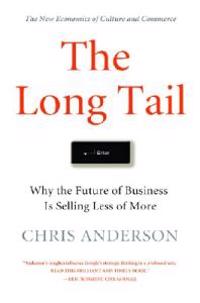 The Long Tail: Why the Future of Business Is Selling Less of More