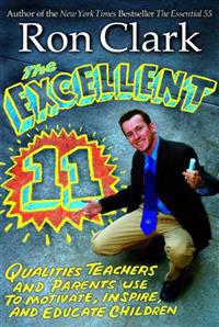 The Excellent 11: Qualitites Teachers and Parents Use to Motivate, Inspire, and Educate Children