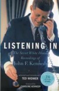 Listening in: The Secret White House Recordings of John F. Kennedy [With CD (Audio)]