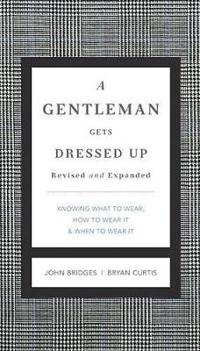 A Gentleman Gets Dressed Up Revised & Updated