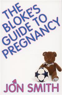 The Bloke's Guide to Pregnancy