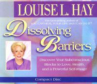 Dissolving Barriers: Discover Your Subconscious Blocks to Love, Health and a Powerful Self-Image