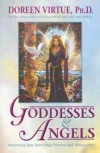 Goddesses & Angels: Awakening Your Inner High-Priestess and 