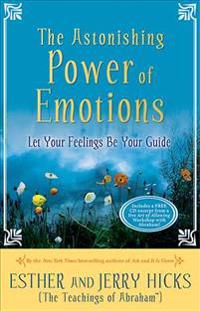 The Astonishing Power of Emotions: Let Your Feelings Be Your Guide [With CD]