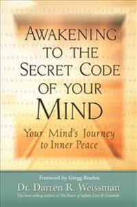 Awakening to the Secret Code of Your Mind: Your Mind's Journey to Inner Peace