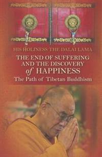 The End of Suffering and the Discovery of Happiness: The Path of Tibetan Buddhism