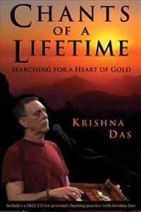 Chants of a Lifetime: Searching for a Heart of Gold [With CD (Audio)]