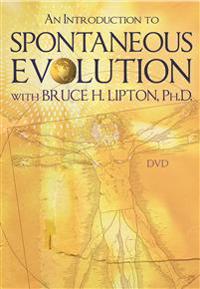 An Introduction to Spontaneous Evolution with Bruce H. Lipton, PH.D