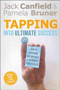 Tapping Into Ultimate Success: How to Overcome Any Obstacle and Skyrocket Your Results [With DVD]