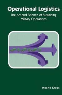 Operational Logistics: The Art and Science of Sustaining Military Operations