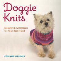 Doggie Knits: Sweaters & Accessories for Your Best Friend
