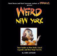 Weird New York: Your Guide to New York's Local Legends and Best Kept Secrets
