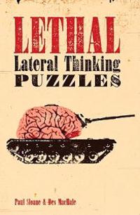 Lethal Lateral Thinking Puzzles: Killer Brainteasers That Will Slay You