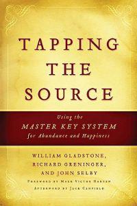 Tapping the Source: Using the Master Key System for Abundance and Happiness