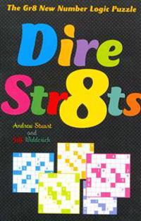 Dire Str8ts: The Gr8 New Number Logic Puzzle