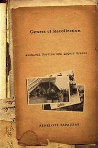 Genres of Recollection: Archival Poetics and Modern Greece