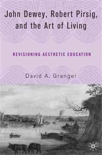 John Dewey, Robert Pirsig, and the Art of Living
