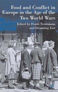 Food and Conflict in Europe in the Age of the Two World Wars