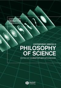 Contemporary Debates in the Philosophy of Science