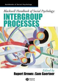 Blackwell Handbook of Social Psychology: Intergroup Processes
