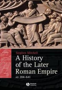 A History of the Later Roman Empire, Ad 284-641: The Transformation of the Ancient World