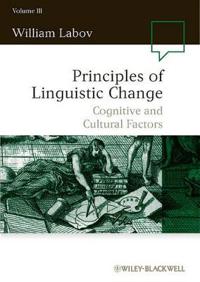Principles of Linguistic Change, Volume III, Cognitive and Cultural Factors
