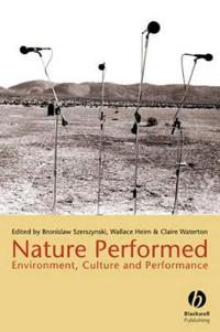 Nature Performed: Environment, Culture, and Performance