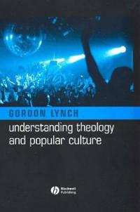 Understanding Theology and Popular Culture: Engagements Across Philosophical Traditions