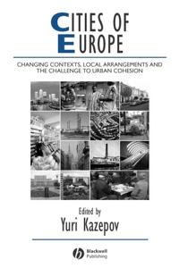 Cities of Europe: Changing Contexts, Local Arrangements, and the Challenge to Urban Cohesion [With CDROM]