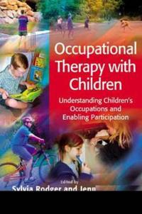 Occupational Therapy with Children: Understanding Children's Occupations and Enabling Participation
