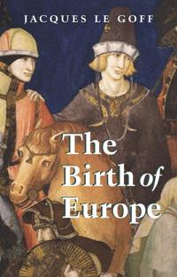 The Birth of Europe: 400-1500